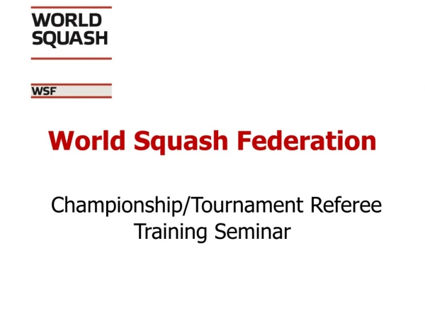 World Squash Federation Championship/Tournament Referee Training Seminar