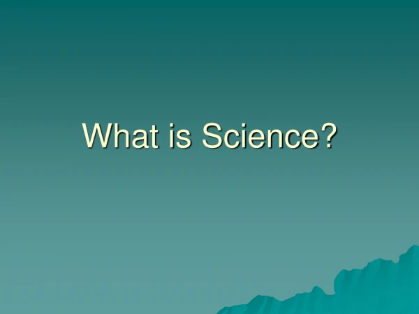 What is Science?