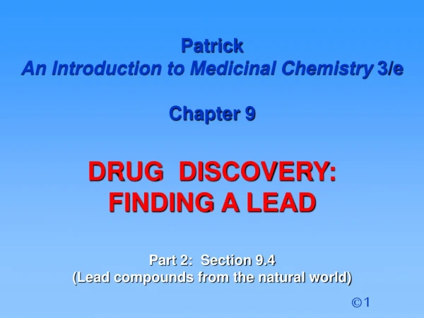 Patrick An Introduction to Medicinal Chemistry 3/e Chapter 9 DRUG DISCOVERY: FINDING A LEAD