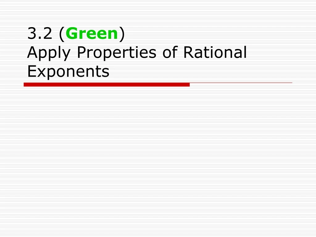 3 2 green apply properties of rational exponents