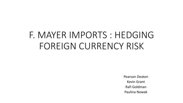 F. MAYER IMPORTS : HEDGING FOREIGN CURRENCY RISK