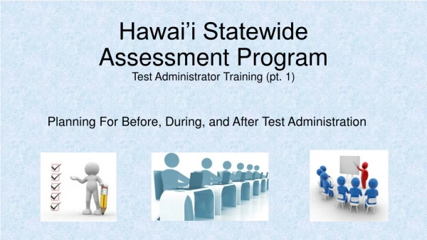 Hawai’i Statewide Assessment Program Test Administrator Training (pt. 1)
