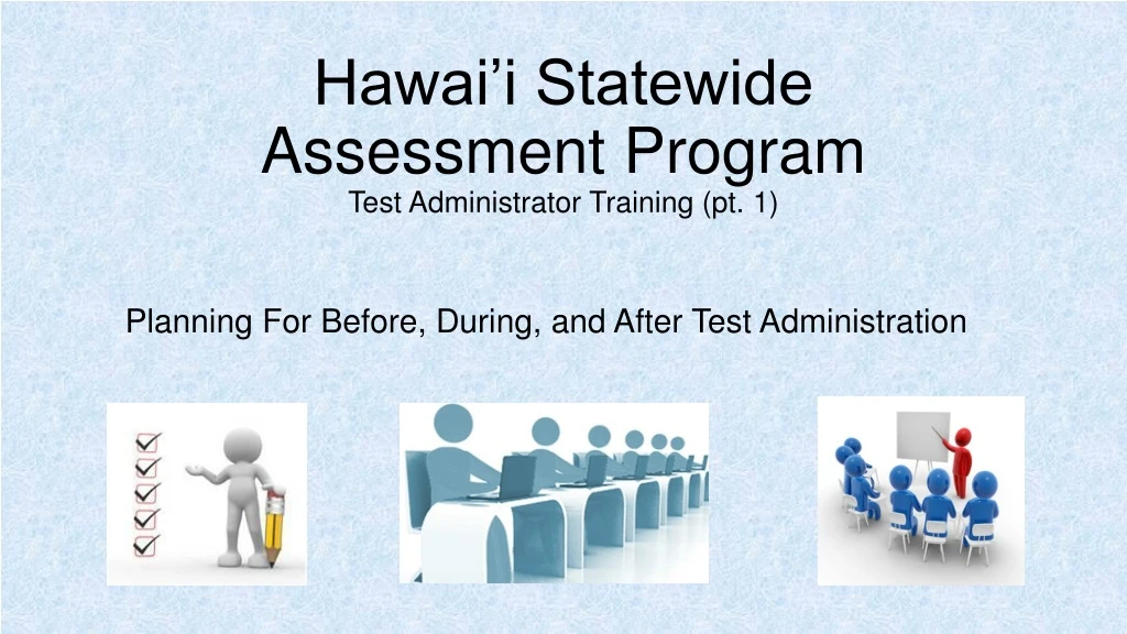 hawai i statewide assessment program test administrator training pt 1