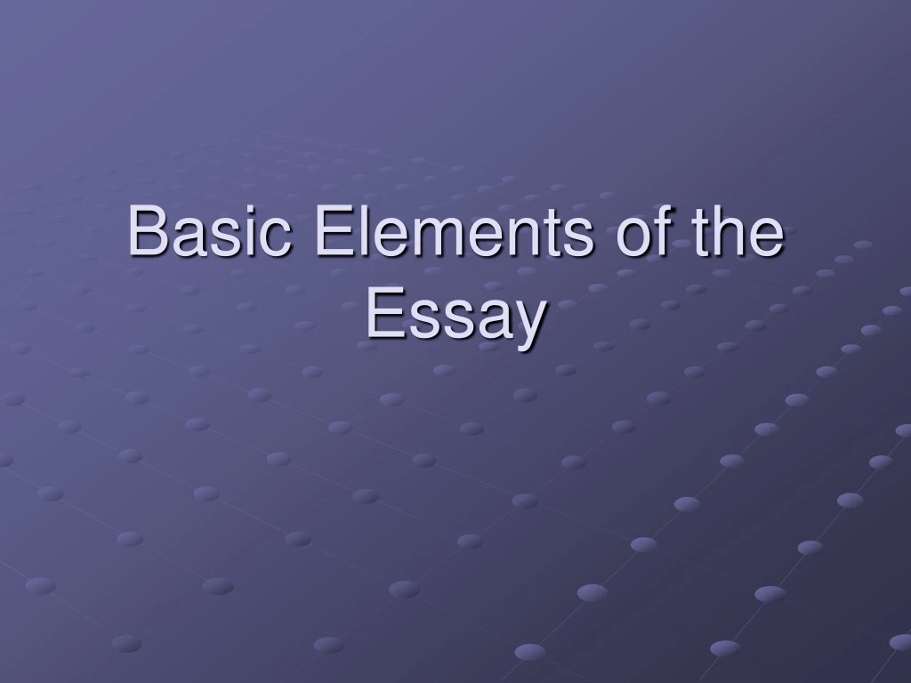 basic elements of the essay
