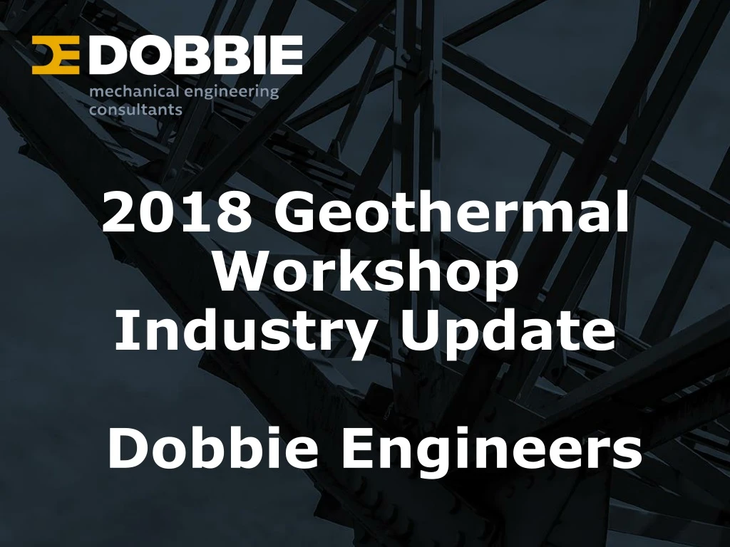 2018 geothermal workshop industry update dobbie engineers