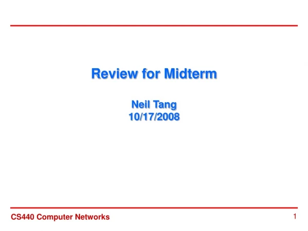 Review for Midterm Neil Tang 10/17/2008