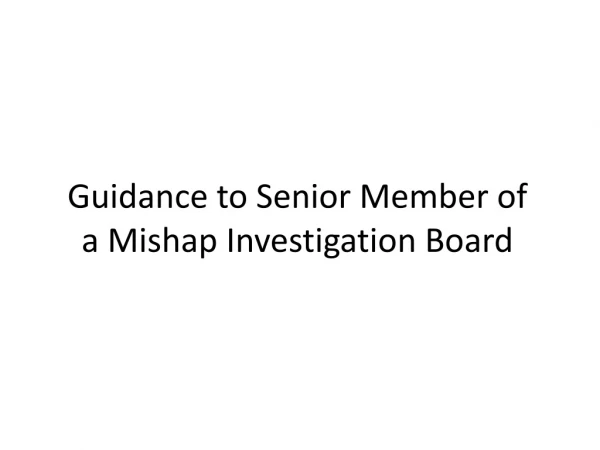 Guidance to Senior Member of a Mishap Investigation Board