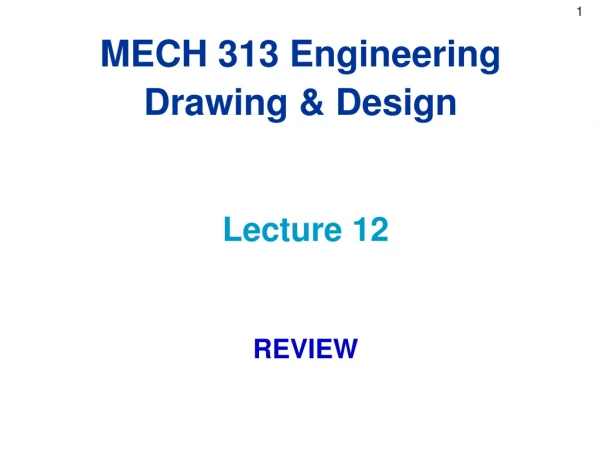 MECH 313 Engineering Drawing &amp; Design