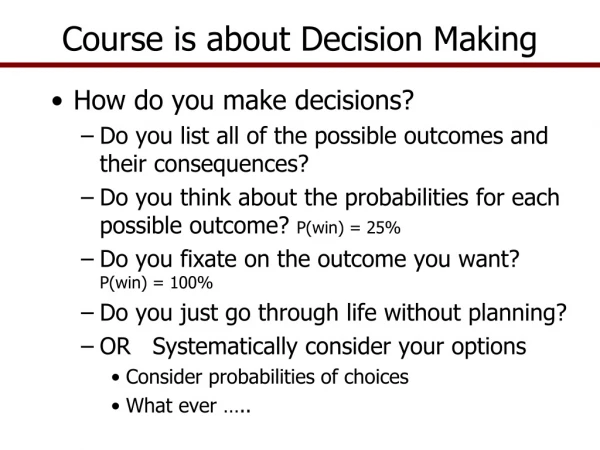 Course is about Decision Making