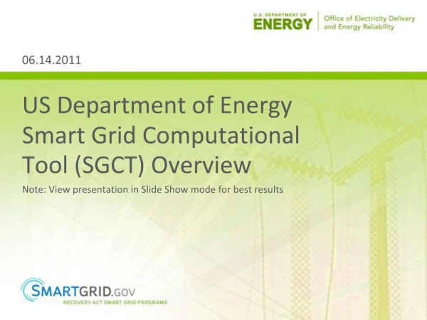 US Department of Energy Smart Grid Computational Tool SGCT Overview