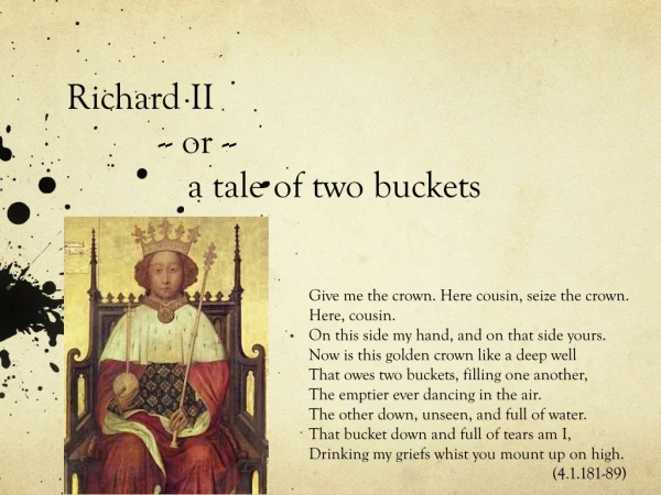 Richard II -- or -- a tale of two buckets