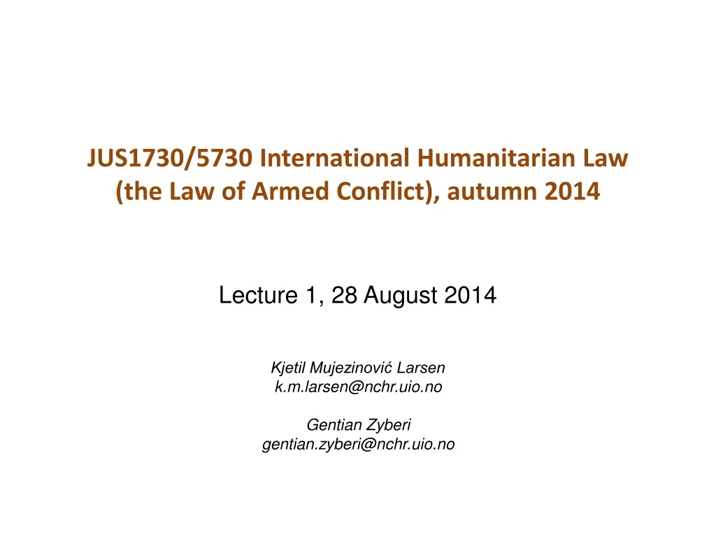 jus1730 5730 international humanitarian law the law of armed conflict autumn 2014