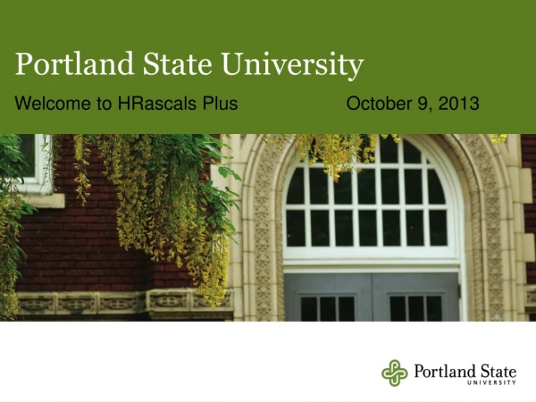 Portland State University Welcome to HRascals Plus	 October 9, 2013