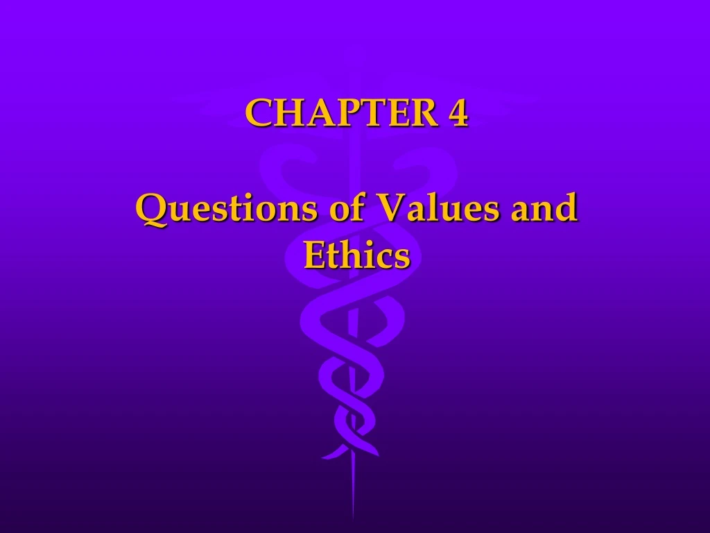 chapter 4 questions of values and ethics