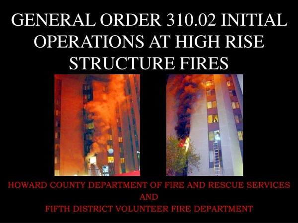 GENERAL ORDER 310.02 INITIAL OPERATIONS AT HIGH RISE STRUCTURE FIRES