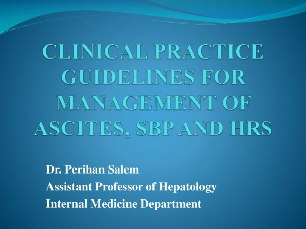 CLINICAL PRACTICE GUIDELINES FOR MANAGEMENT OF ASCITES, SBP AND HRS
