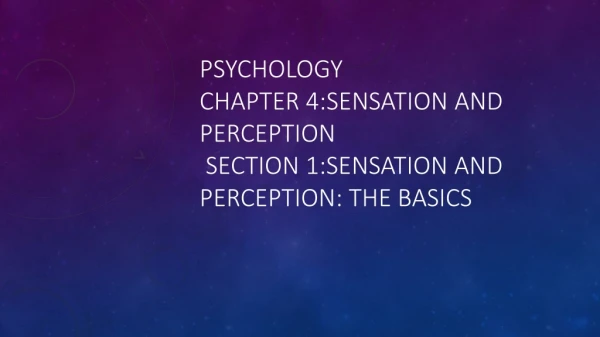 Psychology Chapter 4:Sensation and perception Section 1:sensation and perception: the basics