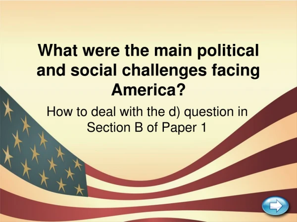What were the main political and social challenges facing America?
