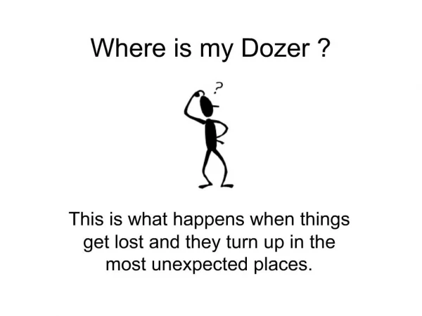 Where is my Dozer