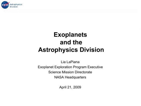 Lia LaPiana Exoplanet Exploration Program Executive Science Mission Directorate NASA Headquarters April 21, 2009
