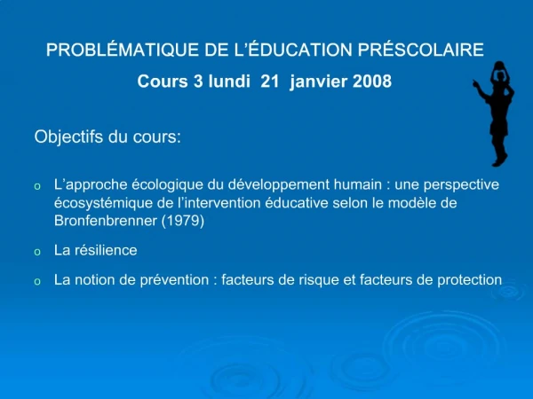 PROBL MATIQUE DE L DUCATION PR SCOLAIRE Cours 3 lundi 21 janvier 2008