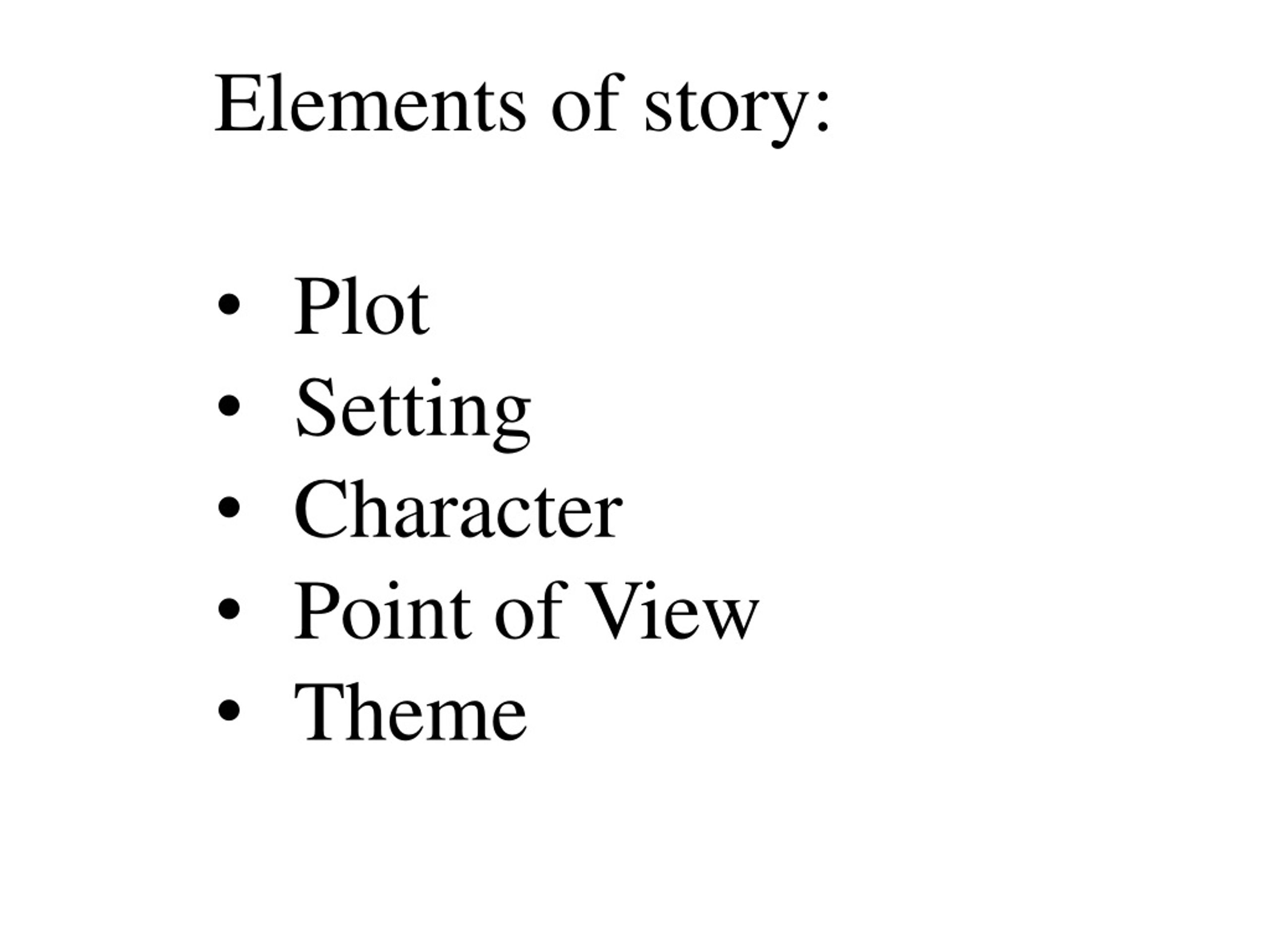 PPT - Elements of story: Plot Setting Character Point of View Theme ...