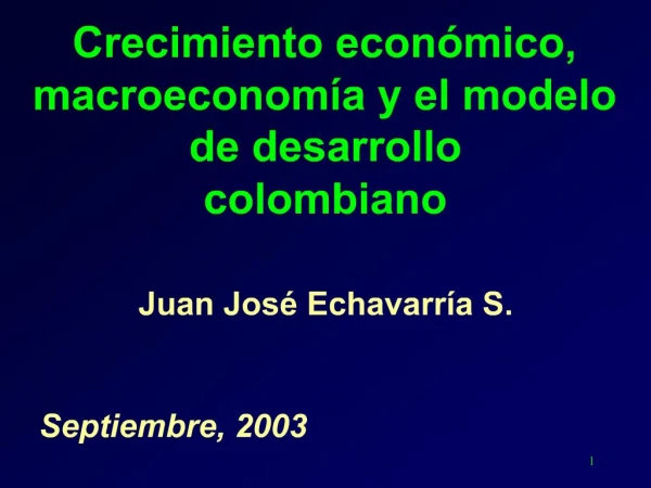 Crecimiento econ mico, macroeconom a y el modelo de desarrollo colombiano Juan Jos Echavarr a S.