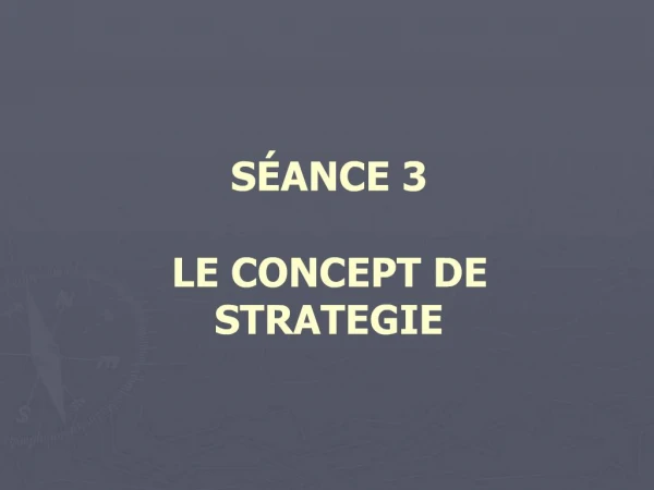 S ANCE 3 LE CONCEPT DE STRATEGIE