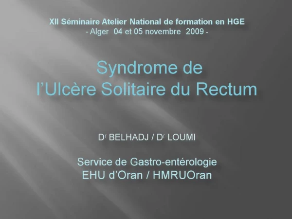 XII S minaire Atelier National de formation en HGE - Alger 04 et 05 novembre 2009 - Syndrome de l Ulc re Solitaire