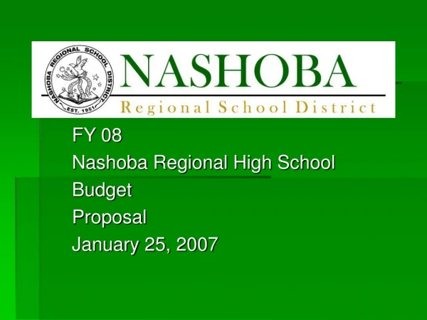 FY 08 Nashoba Regional High School Budget Proposal January 25, 2007