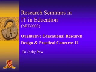 Research Seminars in IT in Education MIT6003 Qualitative Educational Research Design Practical Concerns II - slide 1