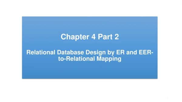 Chapter 4 Part 2 Relational Database Design by ER and EER-to-Relational Mapping