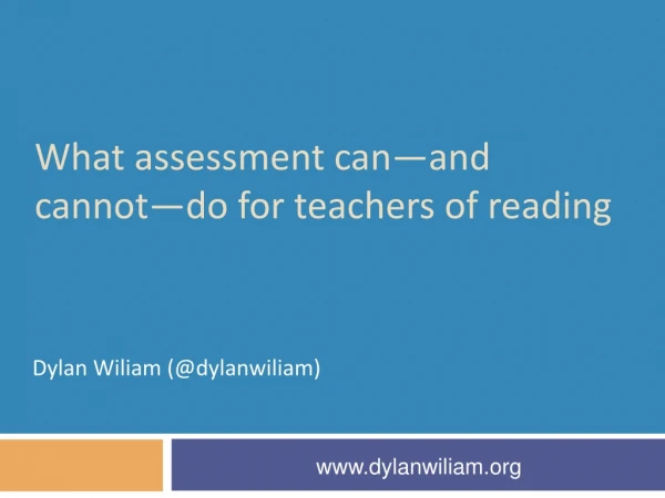 What assessment can—and cannot—do for teachers of reading