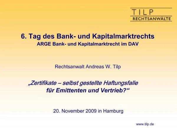 6. Tag des Bank- und Kapitalmarktrechts ARGE Bank- und Kapitalmarktrecht im DAV Rechtsanwalt Andreas W. Tilp Zertifi