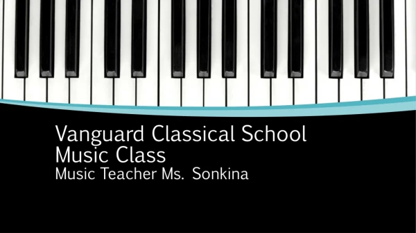 V anguard Classical School Music Class Music Teacher Ms. Sonkina