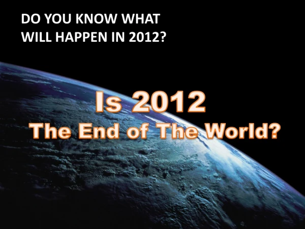 Is 2012 The End of The World?