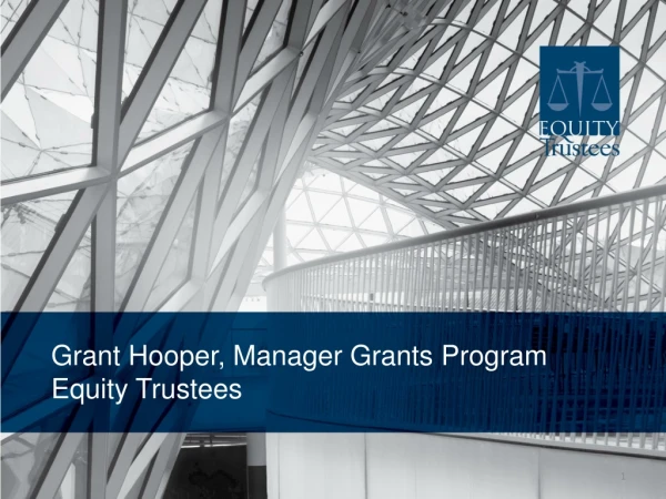 Grant Hooper , Manager Grants Program Equity Trustees