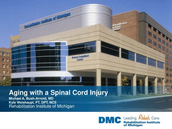 Aging with a Spinal Cord Injury Michael A. Bush-Arnold, MD Kyle Weishaupt, PT, DPT, NCS