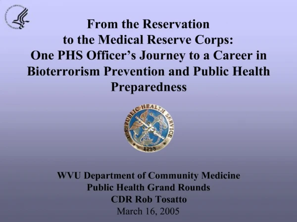 From the Reservation to the Medical Reserve Corps: One PHS Officer s Journey to a Career in Bioterrorism Prevention an