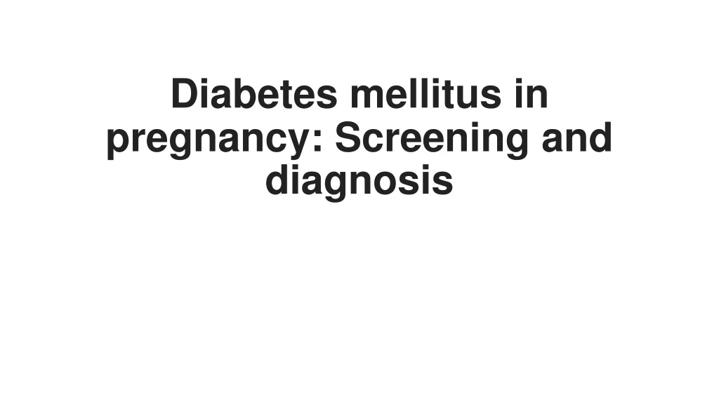 diabetes mellitus in pregnancy screening and diagnosis