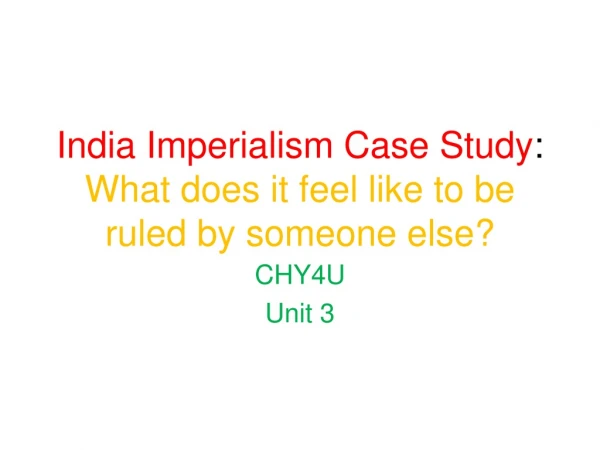 India Imperialism Case Study : What does it feel like to be ruled by someone else?