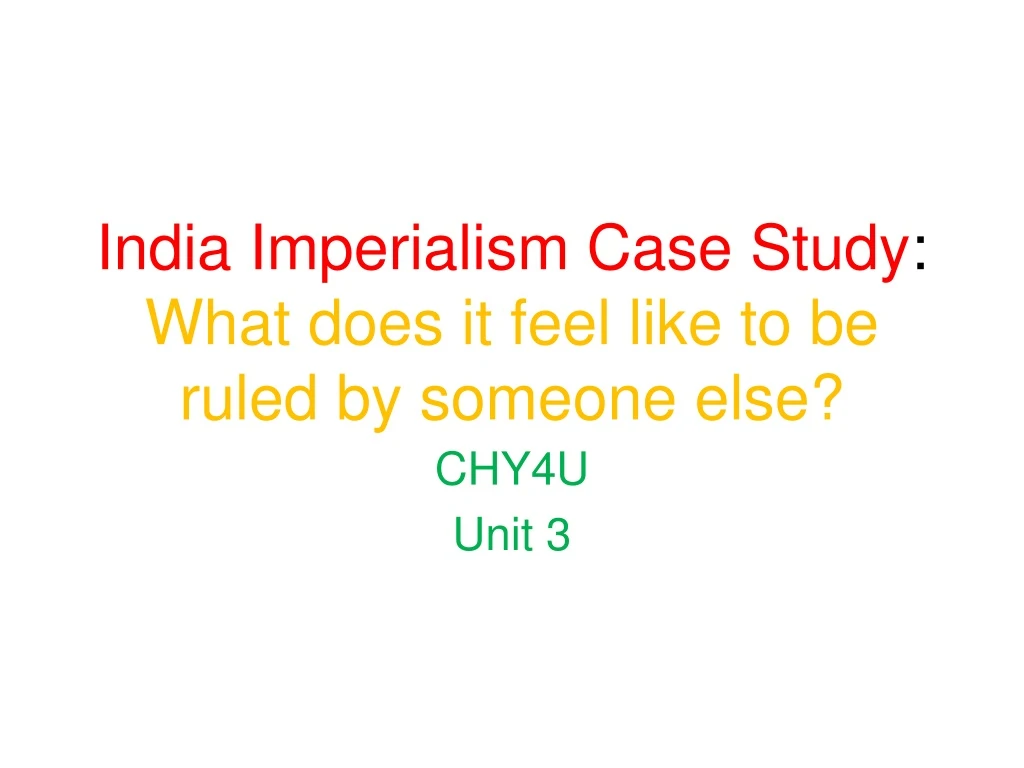 india imperialism case study what does it feel like to be ruled by someone else
