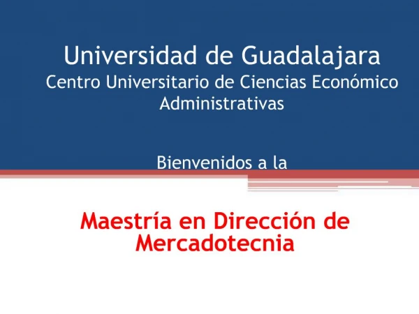 Universidad de Guadalajara Centro Universitario de Ciencias Econ mico Administrativas Bienvenidos a la