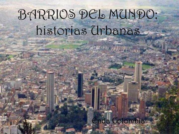 BARRIOS DEL MUNDO: historias Urbanas