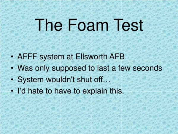 The Foam Test