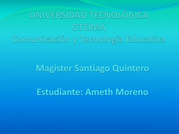 UNIVERSIDAD TECNOLÓGICA OTEIMA Comunicación y Tecnología Educativa