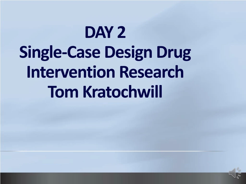day 2 single case design drug intervention research tom kratochwill