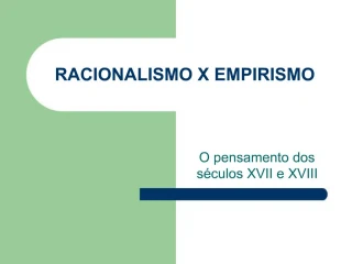 RACIONALISMO X EMPIRISMO - slide 1