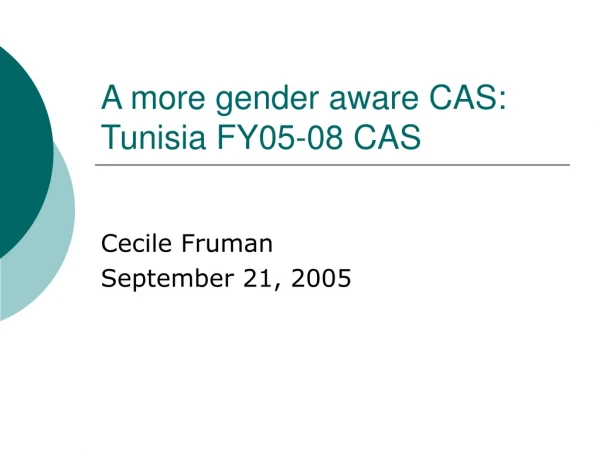 A more gender aware CAS: Tunisia FY05-08 CAS