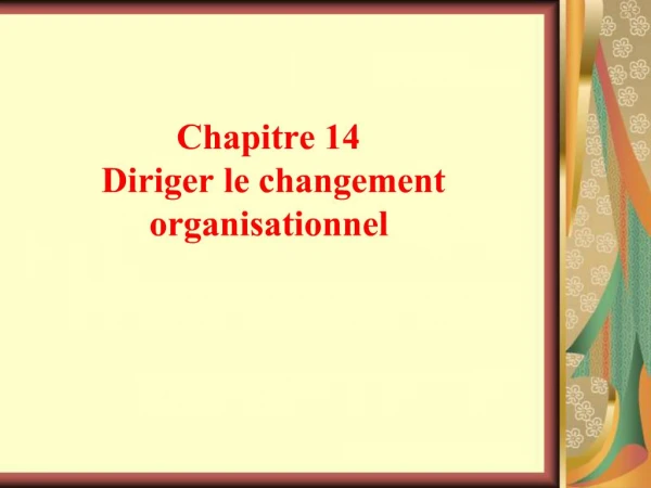 Chapitre 14 Diriger le changement organisationnel